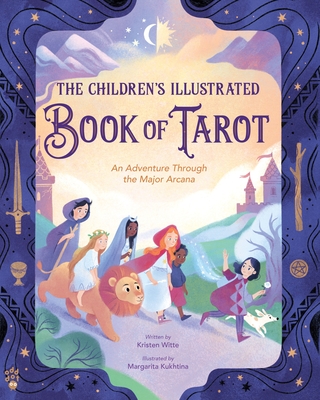 The Children's Illustrated Book of Tarot: An Adventure Through the Major Arcana Cover Image