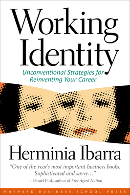 Working Identity: Unconventional Strategies for Reinventing Your Career By Herminia Ibarra Cover Image