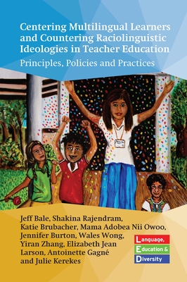 Centering Multilingual Learners and Countering Raciolinguistic Ideologies in Teacher Education: Principles, Policies and Practices (Language #3)