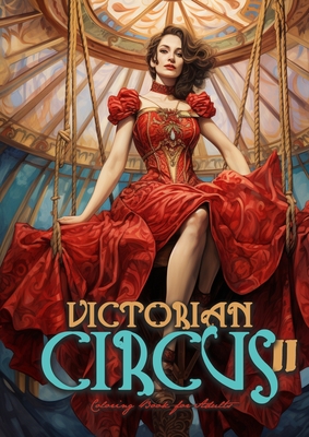 Victorian Circus Coloring Book for Adults 2: Victorian Coloring Book for Adults Grayscale Victorian Circus Grayscale coloring book Victorian Fashion C Cover Image