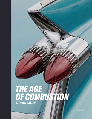 The Age of Combustion: Notes on Automobile Design By Stephen Bayley Cover Image