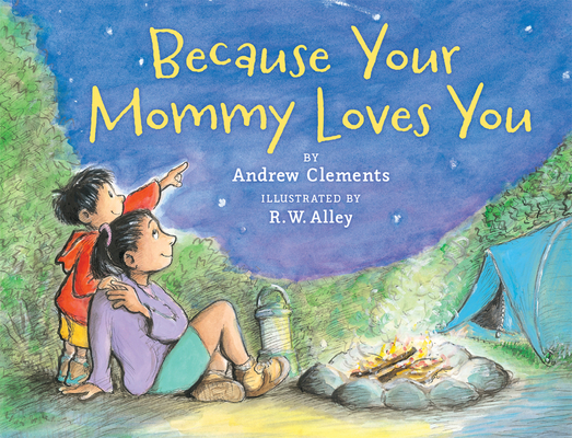 Because Your Mommy Loves You By Andrew Clements, R. W. Alley (Illustrator) Cover Image