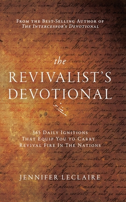The Revivalist's Devotional: 365 Daily Ignitions That Equip You to Carry Revival Fire in the Nations Cover Image