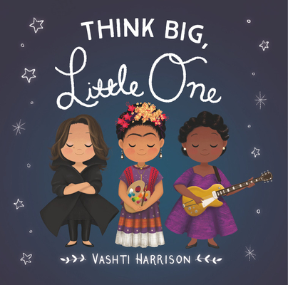 Think Big, Little One (Vashti Harrison)