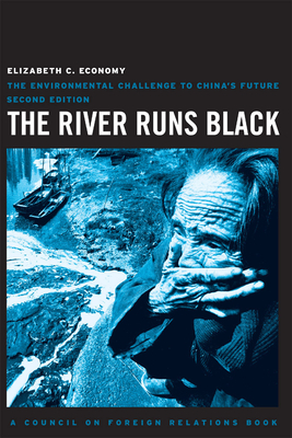 The River Runs Black: The Environmental Challenge to China's Future (Council on Foreign Relations Book) By Elizabeth C. Economy Cover Image