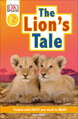 DK Readers Level 2: The Lion's Tale By Laura Buller Cover Image