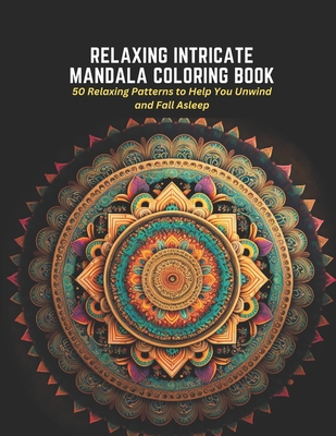 50 Mandalas: An Adult Coloring Book Midnight Edition Featuring 50 of the  World's Most Beautiful Mandalas for Stress Relief and Rela (Paperback)