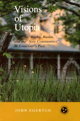 Visions of Utopia: Nashoba, Rugby, Ruskin, and the 