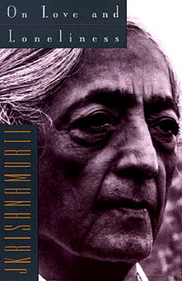 On Love and Loneliness By Jiddu Krishnamurti Cover Image