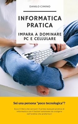 Informatica Pratica: Come dominare PC e cellulare Cover Image