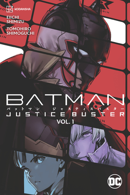 Batman: Justice Buster Vol. 1 By Eiichi Shimizu, Tomohiro Shimoguchi (Illustrator) Cover Image