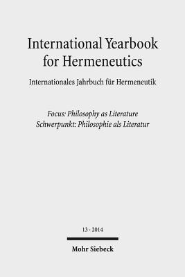 International Yearbook for Hermeneutics / Internationales Jahrbuch Fur Hermeneutik: Focus: Philosophy as Literature / Schwerpunkt: Philosophie ALS Lit Cover Image