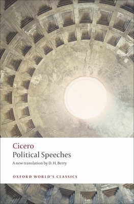 Political Speeches (Oxford World's Classics) By Cicero, D. H. Berry Cover Image