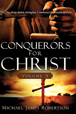 Conquerors for Christ, Volume 5 By Michael James Robertson Cover Image