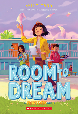 Room to Dream (Front Desk #3) By Kelly Yang Cover Image