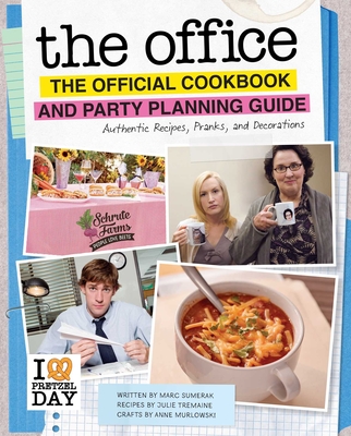 The Office: The Official Cookbook and Party Planning Guide: Authentic Recipes, Pranks, and Decorations Cover Image