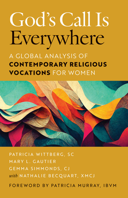 God's Call Is Everywhere: A Global Analysis of Contemporary Vocations for Women Cover Image