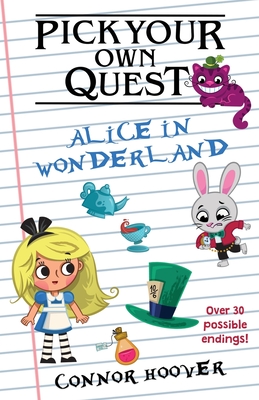 Pick Your Own Quest: Alice in Wonderland By Connor Hoover Cover Image