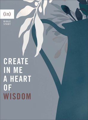 Create in Me a Heart of Wisdom By (in)Courage, Grace Cho (Editor) Cover Image