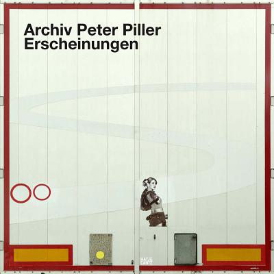 Peter Piller: Archiv: Erscheinungen By Peter Piller (Artist) Cover Image