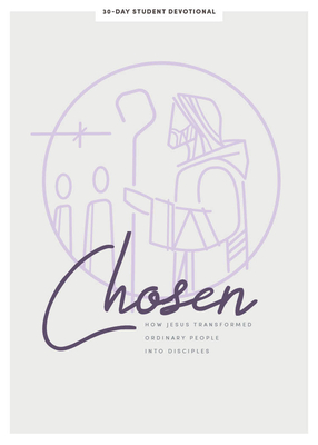 Chosen - Teen Girls' Devotional: How Jesus Transformed Ordinary People Into Disciples Volume 6 By Lifeway Students Cover Image