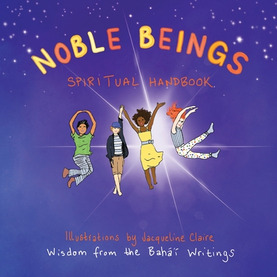 Noble Beings: Spiritual Handbook for Children (Of All Ages) By Jacqueline Claire (Illustrator) Cover Image