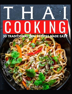 Thai Cooking: 30 Tradition Thai Recipes Made Easy Cover Image