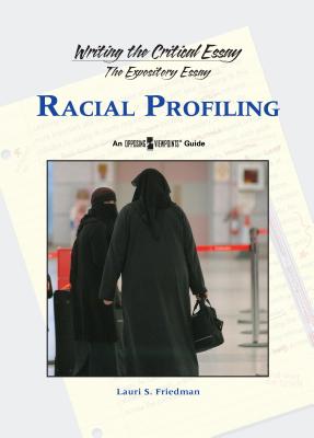 Racial Profiling (Writing the Critical Essay: An Opposing Viewpoints Guide)