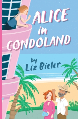 Alice in Condoland By Liz Bieler Cover Image