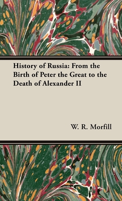 History of Russia: From the Birth of Peter the Great to the Death of Alexander II Cover Image