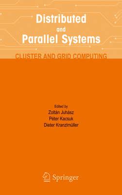 Distributed and Parallel Systems: Cluster and Grid Computing (The ...