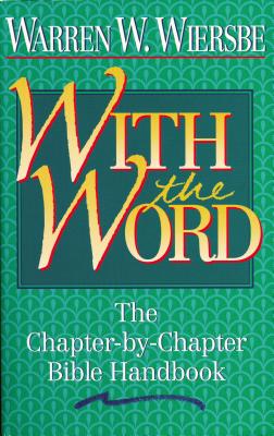 With the Word: The Chapter-By-Chapter Bible Handbook By Warren W. Wiersbe Cover Image
