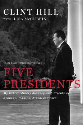 Five Presidents: My Extraordinary Journey with Eisenhower, Kennedy, Johnson, Nixon, and Ford Cover Image