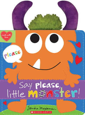Say Please, Little Monster! (Made with Love) By Sandra Magsamen, Sandra Magsamen (Illustrator) Cover Image