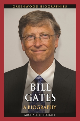 Bill Gates: A Biography (Greenwood Biographies) Cover Image