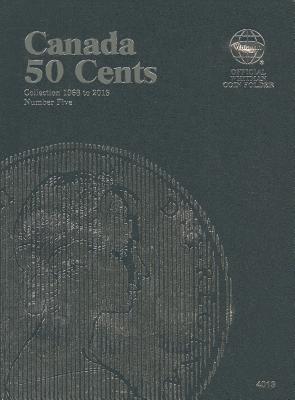 Canada 50 Cents Collection 1968 to 2013, Number Five (Official Whitman Coin Folder #4013) Cover Image