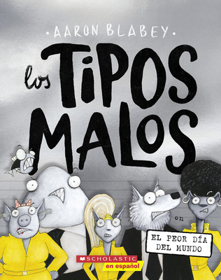 Los tipos malos en el peor día del mundo (The Bad Guys in the Baddest Day Ever) (tipos malos, Los)