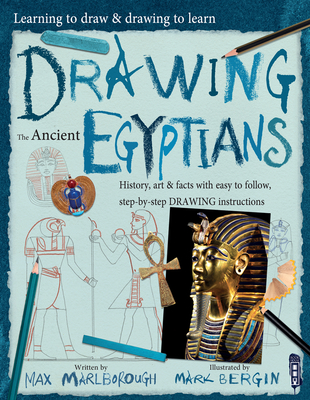 Drawing the Ancient Egyptians: Volume 1 (Learning to Draw & Drawing to Learn #1)