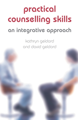Practical Counselling Skills: An Integrative Approach By Geldard Cover Image