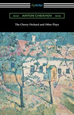 The Cherry Orchard and Other Plays By Anton Chekhov, Marian Fell (Translator), Julius West (Translator) Cover Image