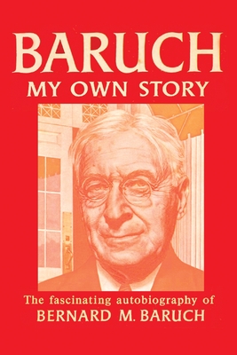 Baruch My Own Story By Bernard Baruch Cover Image