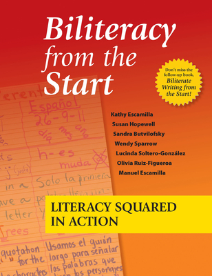 Biliteracy from the Start: Literacy Squared in Action By Kathy Escamilla, Susan Hopewell, Sandra Butvilofsky Cover Image