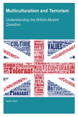 Multiculturalism and Terrorism: Understanding the British-Muslim Question By Apala Vatsa Cover Image