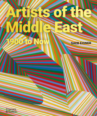 Artists of the Middle East: 1900 to Now By Saeb Eigner Cover Image