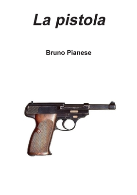 La pistola By Bruno Pianese Cover Image
