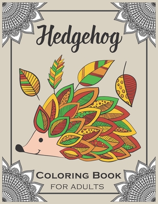 Download Hedgehog Coloring Book For Adults Cute Hedgehogs Designs Easy Stress Relieving Adult Coloring Book Paperback Diesel A Bookstore