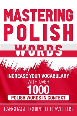 Mastering Polish Words: Increase Your Vocabulary with Over 1,000 Polish Words in Context Cover Image
