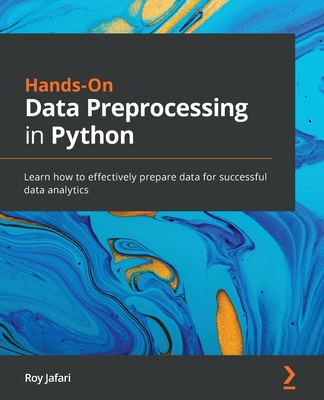 Hands-On Data Preprocessing in Python: Learn how to effectively prepare data for successful data analytics Cover Image