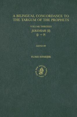 Bilingual Concordance to the Targum of the Prophets, Volume 13 Jeremiah (II) By Sepmeijer (Editor) Cover Image