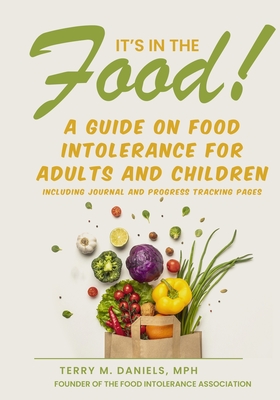 It's in the Food! A Guide on Food Intolerance for Adults and Children Cover Image